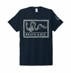 Brats Or Die T-Shirt